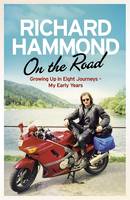 Book Cover for On the Road Growing Up in Eight Journeys - My Early Years by Richard Hammond