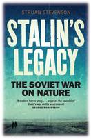 Book Cover for Stalin's Legacy The Soviet War on Nature by Struan Stevenson