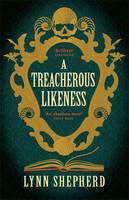 Book Cover for A Treacherous Likeness by Lynn Shepherd