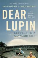 Book Cover for Dear Lupin... Letters to a Wayward Son by Roger Mortimer, Charlie Mortimer