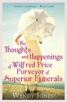 Book Cover for The Thoughts & Happenings of Wilfred Price, Purveyor of Superior Funerals by Wendy Jones