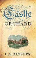 Book Cover for Castle Orchard by E. A. Dineley, Sir Libby Dineley