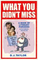 Book Cover for What You Didn't Miss Part 94 A Book of Literary Parodies as Featured in Private Eye by D.J. Taylor