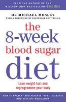 Book Cover for The 8-Week Blood Sugar Diet Lose Weight Fast and Reprogramme Your Body for Life by Michael Mosley