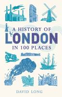 A History of London in 100 Places