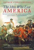 The Men Who Lost America British Command During the Revolutionary War and the Preservation of the Empire