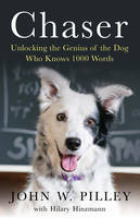 Book Cover for Chaser Unlocking the Genius of the Dog Who Knows 1000 Words by Dr. John W. Pilley, Hilary Hinzmann