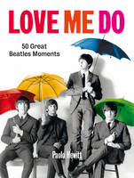 Book Cover for Love Me Do 50 Great Beatles Moments by Paolo Hewitt