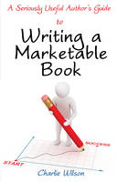 Book Cover for Writing a Marketable Book by Charlie Wilson