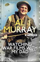 Book Cover for Watching War Films with My Dad by Al Murray