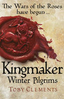 Book Cover for Kingmaker: Winter Pilgrims by Toby Clements