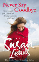 Book Cover for Never Say Goodbye by Susan Lewis