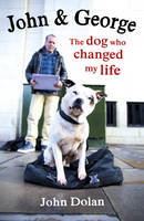 Book Cover for John and George The Dog Who Changed My Life by John Dolan
