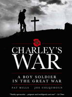 Charley's War: A Boy Soldier in the Great War