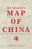 Book Cover for Mr Selden's Map of China The Spice Trade, a Lost Chart & the South China Sea by Timothy Brook