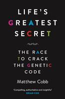 Book Cover for Life's Greatest Secret The Story of the Race to Crack the Genetic Code by Matthew Cobb