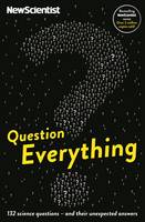 Book Cover for Question Everything 132 Science Questions - and Their Unexpected Answers by New Scientist