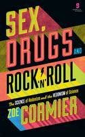 Sex, Drugs & Rock n Roll The Science of Hedonism and the Hedonism of Science
