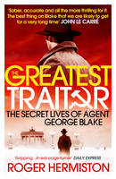 Book Cover for The Greatest Traitor The Secret Lives of Agent George Blake by Roger Hermiston