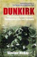 Dunkirk From Disaster to Deliverance - Testimonies of the Last Survivors