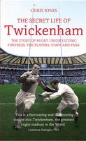 Book Cover for Secret Life of Twickenham The Story of Rugby Union's Iconic Fortress, the Players, Staff and Fans by Chris Jones