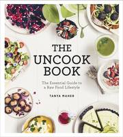 Book Cover for The Uncook Book The Essential Guide to a Raw Food Lifestyle by Tanya Maher