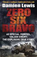 Book Cover for Zero Six Bravo 60 Special Forces. 100,000 Enemy. The Explosive True Story by Damien Lewis