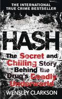 Book Cover for Hash The Chilling Inside Story of the Secret Underworld Behind the World's Most Lucrative Drug by Wensley Clarkson