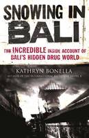 Book Cover for Snowing in Bali The Incredible Inside Account of Bali's Hidden Drug World by Kathryn Bonella