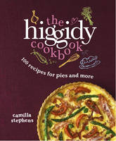 Book Cover for The Higgidy Cookbook 100 Recipes for Pies and More! by Camilla Stephens