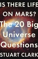 Book Cover for Is There Life on Mars? The 20 Big Universe Questions by Stuart Clark