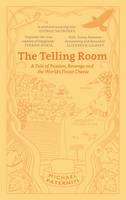 The Telling Room A Tale of Love, Betrayal, and the World's Greatest Piece of Cheese