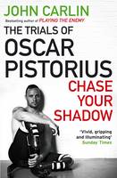 Book Cover for Chase Your Shadow The Trials of Oscar Pistorius by John Carlin