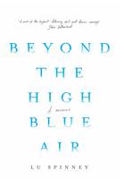 Book Cover for Beyond the High Blue Air A Memoir by Lu Spinney