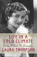 Book Cover for Life in a Cold Climate: Nancy Mitford the Biography by Laura Thompson