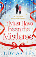 Book Cover for It Must Have Been the Mistletoe by Judy Astley