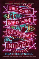 Book Cover for The Girl Who Was Saturday Night by Heather O'neill