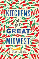 Book Cover for Kitchens of the Great Midwest by J. Ryan Stradal