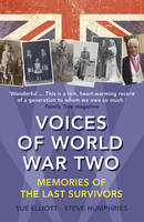 Book Cover for Voices of World War Two Memories of the Last Survivors by Sue Elliott, Steve Humphries