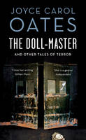 Book Cover for The Doll-Master and Other Tales of Horror by Joyce Carol Oates