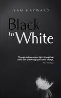 Book Cover for Black to White by Sam Hayward