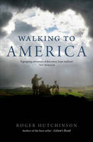 Book Cover for Walking to America by Roger Hutchinson