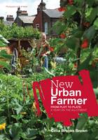 Book Cover for New Urban Farmer by Celia Brooks-Brown