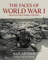 Book Cover for The Faces of World War I The Great War in Words & Pictures by Max Arthur