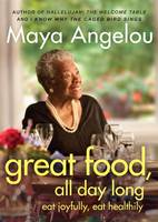 Book Cover for Great Food All Day Long Eat Joyfully, Eat Healthily by Maya Angelou