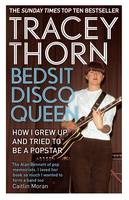 Book Cover for Bedsit Disco Queen How I Grew Up and Tried to be a Pop Star by Tracey Thorn