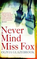 Book Cover for Never Mind Miss Fox by Olivia Glazebrook