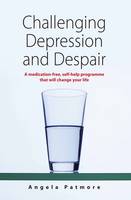 Book Cover for Challenging Depression and Despair : A Medication-free, Self-help Programme That Will Change Your Life by Angela Patmore