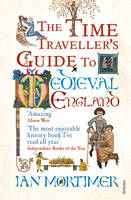 Book Cover for The Time Traveller's Guide to Medieval England A Handbook for Visitors to the Fourteenth Century by Ian Mortimer