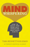 Book Cover for Mind Whispering A New Map to Freedom from Self-defeating Emotional Habits by Tara Bennett-Goleman